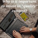 Not Investing In Quality Content Costs You Your Business